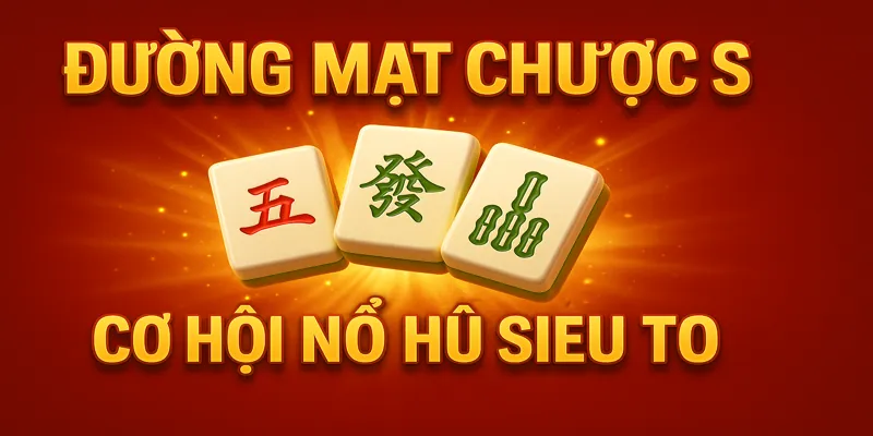 Đường Mạt Chược: Slot Bàn Cờ Cực Đỉnh Với Cơ Hội Nổ Hũ Siêu To