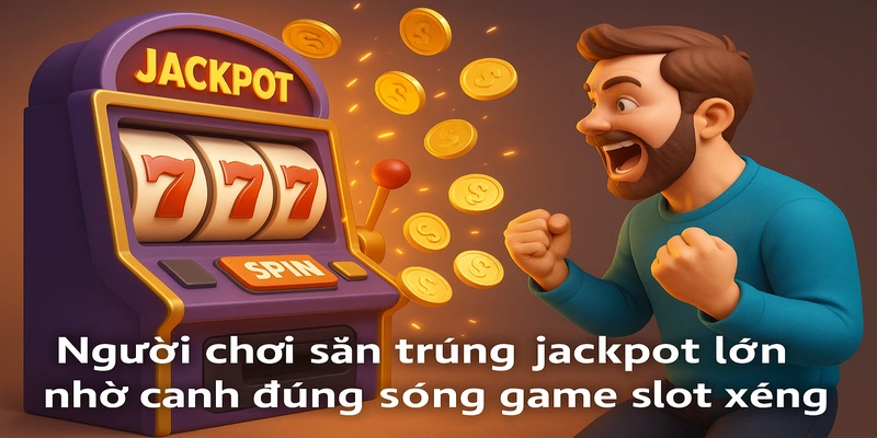 Một chút quan sát tinh tế có thể giúp bạn săn được cú nổ hũ xèng siêu khủng