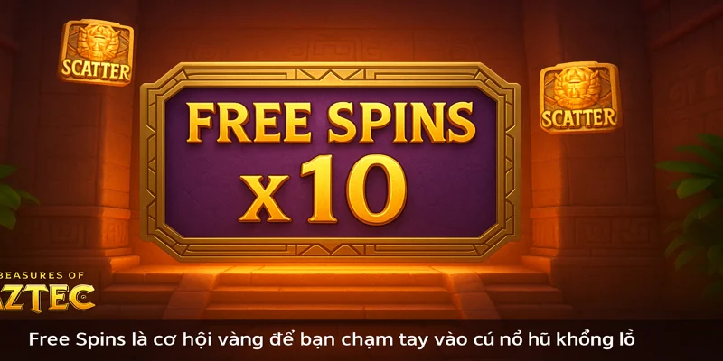 Free Spins là cơ hội vàng để bạn chạm tay vào cú nổ hũ khổng lồ