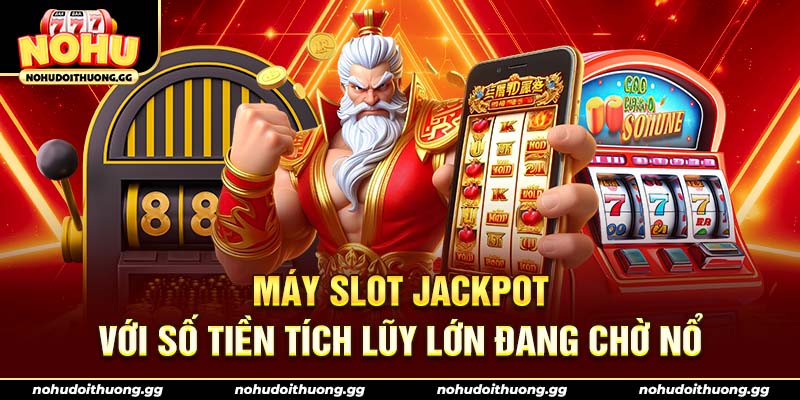 Máy slot jackpot với số tiền tích lũy lớn đang chờ nổ
