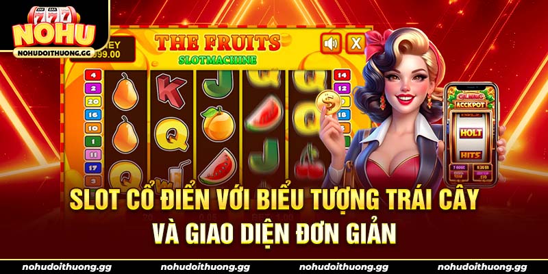 Slot cổ điển với biểu tượng trái cây và giao diện đơn giản